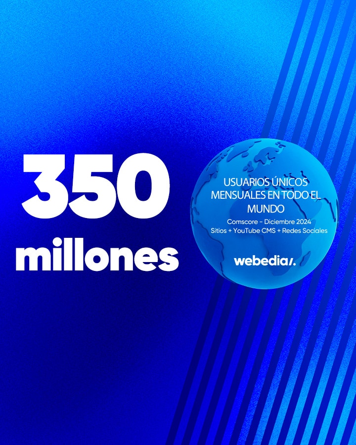 EL GRUPO WEBEDIA IMPACTA A 350 MILLONES DE USUARIOS ÚNICOS AL MES EN TODO EL MUNDO